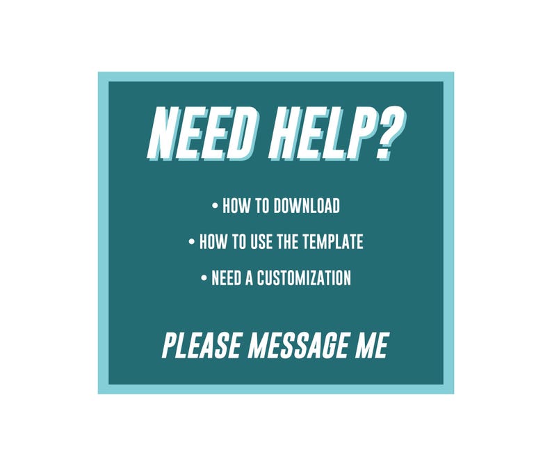 Op de afbeelding: Een tealblauw vierkant met witte tekst die "NEED HELP?" zegt en een lijst met opsommingstekens: "HOW TO DOWNLOAD", "HOW TO USE THE TEMPLATE" en "NEED A CUSTOMIZATION". Onder de lijst met opsommingstekens staat de tekst "PLEASE MESSAGE ME".