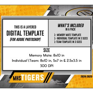 May include: A digital template for creating memory mate, individual, and team sports cards. The template is designed for use in Adobe Photoshop and includes three sizes for each type of card. The template is 300 DPI and includes the text "MHSTIGERS" and "2024-2025".