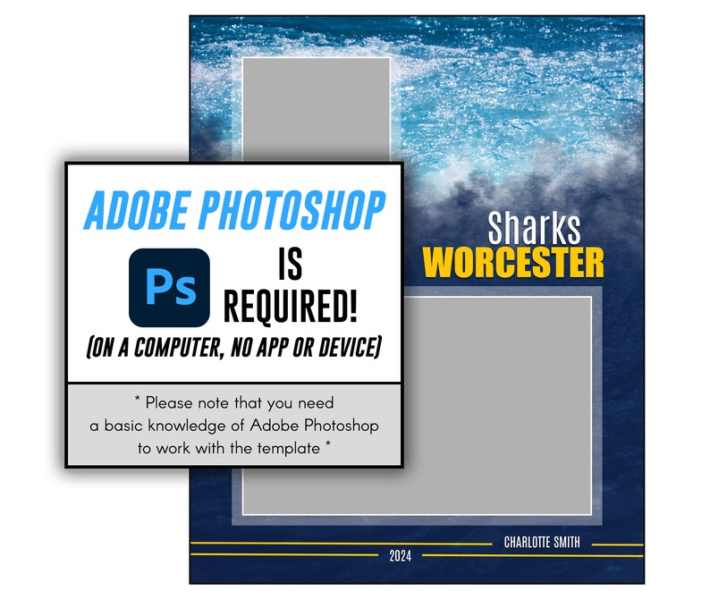 May include: A digital template design with a blue and white ocean wave background. The design includes the text "ADOBE PHOTOSHOP IS REQUIRED!" and "Sharks WORCESTER". The template requires Adobe Photoshop and is for use on a computer.