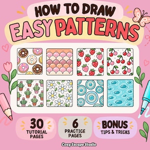 May include: A digital drawing guide titled HOW TO DRAW EASY PATTERNS featuring eight square panels showing illustrations of donuts, scales, strawberries, cherries, cacti, daisies, circles, and water ripples, with 30 tutorial pages and 6 practice pages.