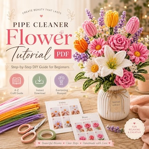 Tutorial PDF per realizzare fiori con scovolini fai da te, guida completa alla creazione di fiori fatti a mano dalla A alla Z, istruzioni passo passo per principianti per creare un bouquet.