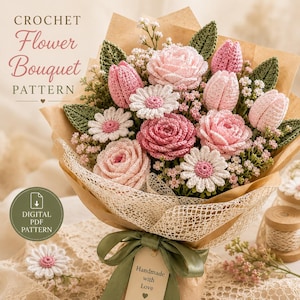 May include: A crochet flower bouquet featuring pink roses, tulips, and white daisies with green leaves, wrapped in brown paper and netting with a green ribbon. A tag reads Handmade with Love. Text reads CROCHET Flower Bouquet PATTERN.