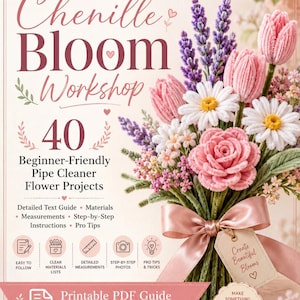 May include: A digital guide titled Chenille Bloom Workshop featuring 40 beginner-friendly pipe cleaner flower projects. The cover displays a bouquet of pink and white pipe cleaner flowers tied with a satin ribbon and a tag reading Create Beautiful Blooms.