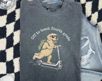 Cute Dog Graphic Tee, Off To Teach Fourth Grade Teacher School Shirt, Elementary Classroom Educator Top, Comfort Colors® Gift Tee