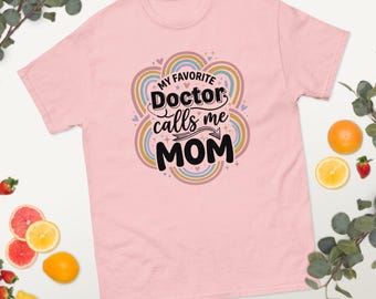 My Favorite Doctor Calls Me Mom Shirt | Funny Medical Mom Tee | Doctor Mom Gift | Comfort Colors Healthcare Mama Tshirt