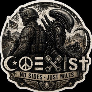 May include: A black and white graphic design featuring a soldier and an alien back-to-back. The word "COEXIST" is prominently displayed with symbols and text, including "NO SIDES • JUST MILES". A motorcycle and American flag are also visible.