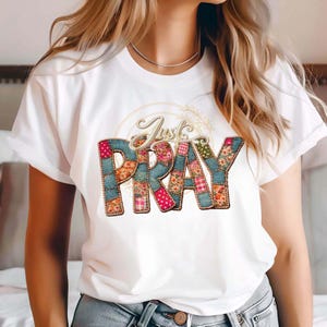 Just Pray PNG, Christian Easter Sublimation Design, Patchwork Faith Shirt Print, Religious Easter Christian PNG, Faith Digital Download, DTF