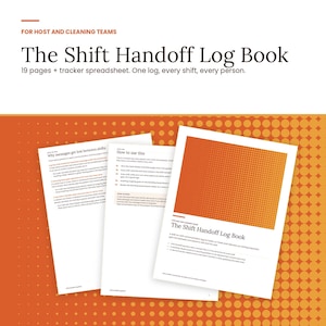 May include: A printed log book titled The Shift Handoff Log Book for host and cleaning teams. The document includes 19 pages and a tracker spreadsheet, featuring instructional text on how to use the log and why messages get lost between shifts.