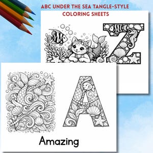 May include: Coloring sheets with an "ABC Under the Sea Tangle-Style" theme. The sheets feature intricate black and white illustrations of mermaids, sea creatures, and the letters "A" and "Z". Colored pencils are visible in the upper left corner.