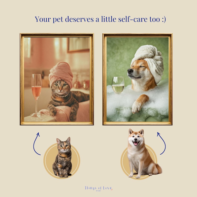 May include: Two framed images depict pets enjoying self-care. One shows a cat in a pink towel with a glass of pink champagne. The other shows a dog in a white towel in a bubble bath with a glass of white wine. The text reads, "Your pet deserves a little self-care too :)"