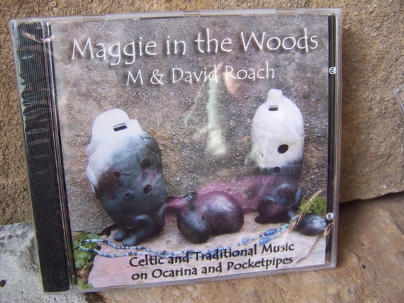 CD  Maggie in the Woods;  M and David Roach;   Celtic and Traditional Music on Ocarina and Pocketpipes