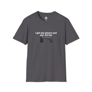 I Got My Phone And My 40 Cal Shirt Gun Lover T Shirt Second Amendment Tee Patriotic Graphic Apparel Concealed Carry Top Unisex 2A Clothing image 5