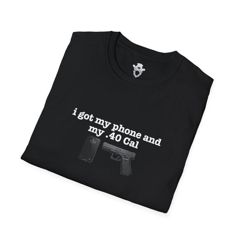 I Got My Phone And My 40 Cal Shirt Gun Lover T Shirt Second Amendment Tee Patriotic Graphic Apparel Concealed Carry Top Unisex 2A Clothing image 7