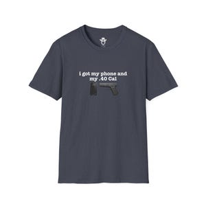 I Got My Phone And My 40 Cal Shirt Gun Lover T Shirt Second Amendment Tee Patriotic Graphic Apparel Concealed Carry Top Unisex 2A Clothing image 6