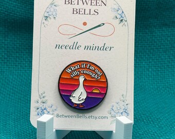 Funny Goose Needle Minder, What If I'm Not Silly Enough Enamel Needle Holder, Silly Goose Gift for Cross Stitch, Embroidery, Needlepoint