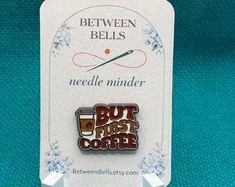 But First Coffee Needle Minder for Needlepoint, Cross Stitch, and Embroidery
