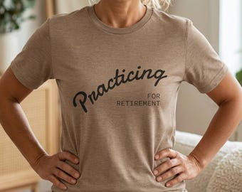 Camiseta "Practicando para la jubilación" / Camiseta con humor sobre la jubilación