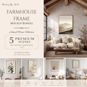 May include: A mockup bundle with the text "FARMHOUSE FRAME MOCKUP BUNDLE" and "Neutral Home Collection". The image shows five premium scenes, including a living room and bedroom, with framed art and neutral decor. The text "5 PREMIUM SCENES JPG INSTANT DOWNLOAD" is also visible.