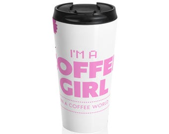 Tazza da viaggio in acciaio inossidabile "I'm A Coffee Girl"