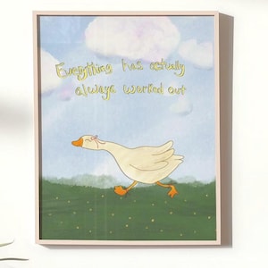 It Has Always Worked Out | Hand Illustrated Silly Goose Art Print, Inspirational Dopamine Decor, Positive Affirmation Poster