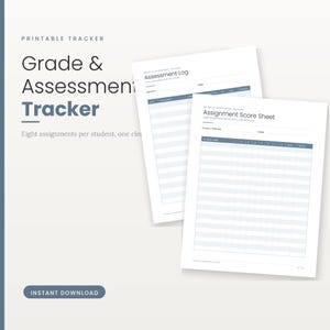 May include: A printable Grade & Assessment Tracker featuring two white sheets with blue headers. The documents are titled Assessment Log and Assignment Score Sheet, with grids for tracking student data, assignment names, and scores for eight assignments.