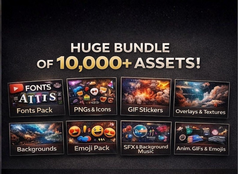 May include: A graphic promoting a huge bundle of 10,000+ assets. The assets include fonts, PNGs, icons, GIF stickers, overlays, textures, backgrounds, emoji packs, SFX, background music, animated GIFs, and emojis. The text is in white and gold.