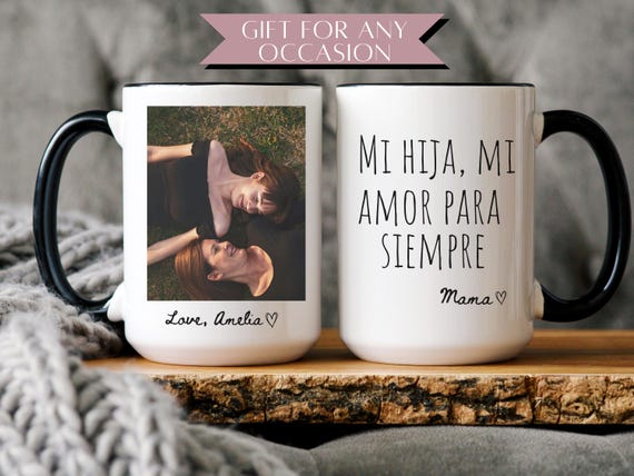 Taza Personalizada para Hija, Gift from Mom, Custom Photo Mug Gift from Mom Spanish Mug Mi Hija Gift Custom Message Mug Mother Daughter Gift