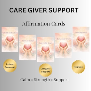 May include: A set of affirmation cards with the text "Care Giver Support" and "Affirmation Cards". Each card shows a watercolour image of hands holding a pink heart, with phrases such as "I trust my choices". Includes "Instant Download" and "4x6 Size" labels.