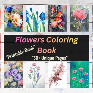 Puede incluir: Un libro de colorear digital titulado Flowers Coloring Book Printable Book 50+ Unique Pages, que presenta un collage de varias ilustraciones florales al estilo acuarela, incluyendo lirios, rosas y flores silvestres en colores vivos sobre fondo blanco.