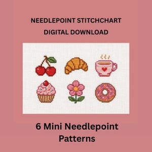May include: Digital download needlepoint stitch chart with six mini patterns. The patterns include cherries, a croissant, a cup of coffee, a cupcake, a flower, and a donut. The text reads "6 Mini Needlepoint Patterns".