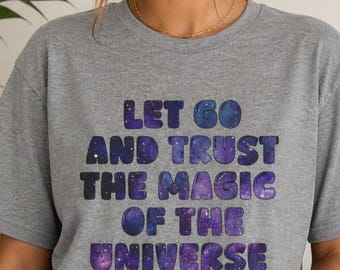 Let go and trust the universe shirt, celestial graphic tee, stargazer vibes shirt