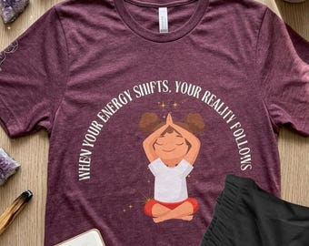 When your energy shift reality follows shirt, mindful meditation tee