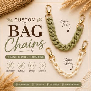 May include: Two bag chains with gold-tone metal lobster clasps at each end. One chain features thick, olive green Cuban links, while the other has thinner, cream-colored classic links. Text includes CUSTOM BAG CHAINS, CUBAN LINK, and CLASSIC CHAIN.