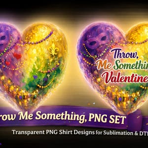 May include: Two heart-shaped designs with a Mardi Gras theme. The hearts are a mix of purple, gold, and green, with a mask and fleur-de-lis. Text reads "Throw Me Something, Valentine." A banner at the bottom says "Throw Me Something, PNG SET."