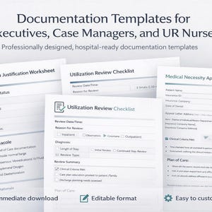 May include: A collection of white documentation templates for healthcare professionals, including worksheets and checklists. The templates are designed for executives, case managers, and UR nurses. Text includes "Admission Justification Worksheet" and "Utilization Review Checklist".