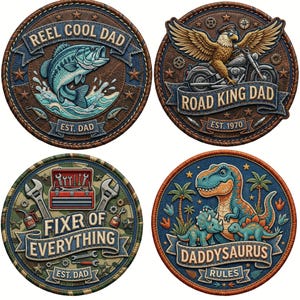 May include: Four round patches with embroidered designs. One says "Reel Cool Dad" with a fish, another "Road King Dad" with an eagle on a motorcycle, a third "Fixer of Everything", and the last "Daddysaurus Rules" with dinosaurs.