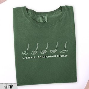 Funny Golf TShirt for Men Comfort Colors Golf Lover Dad tee Fathers Day Gift Golf Graphic tee for husband Life Is Full of Important Choices