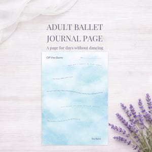 May include: A ballet journal page with the text "ADULT BALLET JOURNAL PAGE" and "A page for days without dancing." The page has a blue watercolour design and prompts for reflection. Lavender sprigs are in the lower right corner.
