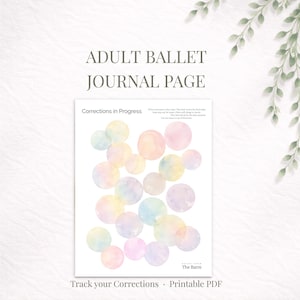 May include: A printable PDF journal page for adult ballet, with pastel watercolour circles. The page includes the text "Corrections in Progress" and "Track your Corrections". The design is soft and feminine, with a focus on ballet.