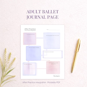 May include: A white printable PDF journal page for adult ballet practice. The page includes prompts for reflection, such as "One thing that felt easy" and "One thing I'll carry into the next practice." A gold pen rests on the right.