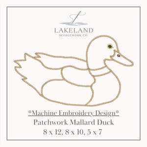 May include: A machine embroidery design of a patchwork mallard duck. The duck is outlined in a tan color, with a white body and a brown eye. The design is labeled "Patchwork Mallard Duck" and is available in 8 x 12, 8 x 10, and 5 x 7 inch sizes.