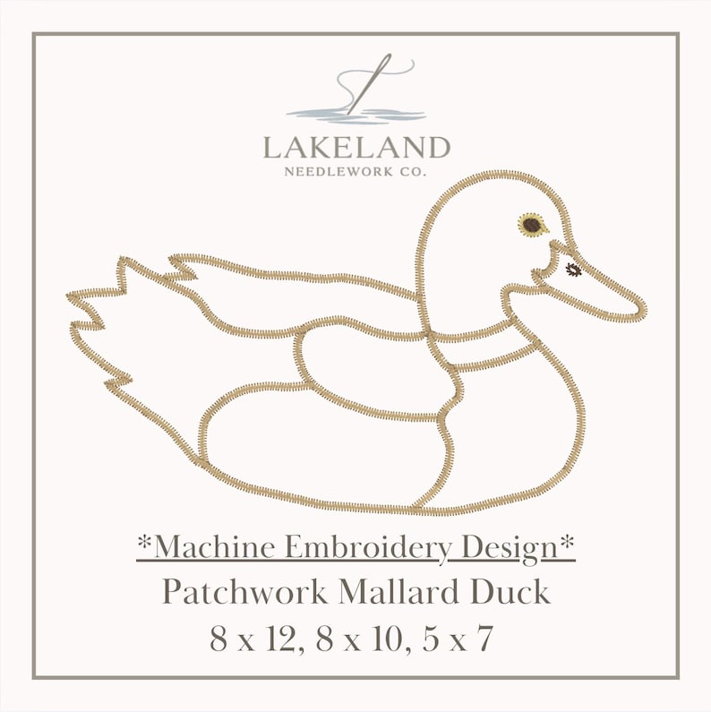 May include: A machine embroidery design of a patchwork mallard duck. The duck is outlined in a tan color, with a white body and a brown eye. The design is labeled "Patchwork Mallard Duck" and is available in 8 x 12, 8 x 10, and 5 x 7 inch sizes.