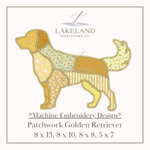 Op de afbeelding: Machine borduurontwerp van een Golden Retriever in patchwork-stijl. De hond is samengesteld uit verschillende gele en crèmekleurige stoffen met bloemen- en stippenpatronen. De tekst luidt "Patchwork Golden Retriever" en "Lakeland Needlework Co."