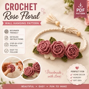 May include: A crochet rose floral wall hanging pattern PDF featuring three dusty pink roses with green leaves on a braided cream cord. The image includes text labels for beginner friendly instructions, step-by-step photos, and home decor use.