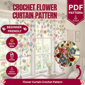 May include: A crochet flower curtain pattern is displayed, featuring a variety of colorful crocheted flowers, including roses and sunflowers, hanging in front of a window. The text "CROCHET FLOWER CURTAIN PATTERN" is at the top. Additional text includes "BEGINNER FRIENDLY" and "INSTANT DOWNLOAD".