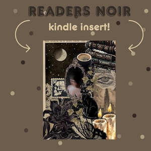 May include: A collage with a brown background featuring the text "READERS NOIR kindle insert!". The image includes a stack of books, a mirror, a black cat, candles, and a butterfly. The overall theme is gothic and mysterious.