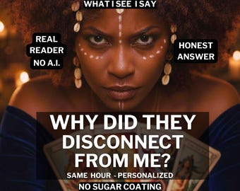 Why Did They Disconnect From Me? Why Did They Ghost Me? Psychic Reading, 3 Question, Tarot Card, Same Day Reading, Written Report