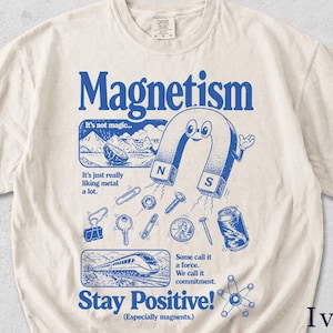 Funny Magnetism Shirt | Retro Science Graphic Tee | Nerdy Gift for Him ZIN4GY