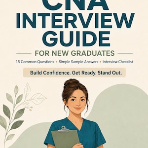May include: A CNA Interview Guide for New Graduates featuring the text 15 Common Questions, Simple Sample Answers, Interview Checklist, and Build Confidence. Get Ready. Stand Out. The cover shows an illustration of a person in teal scrubs.