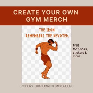 Può includere: Design digitale per merchandising da palestra. L'immagine presenta una figura muscolosa nei toni dell'arancione, con il testo "THE IRON REMEMBERS THE DEVOTED". Testo aggiuntivo indica che il design è per t-shirt, adesivi e altro, con sfondo trasparente.